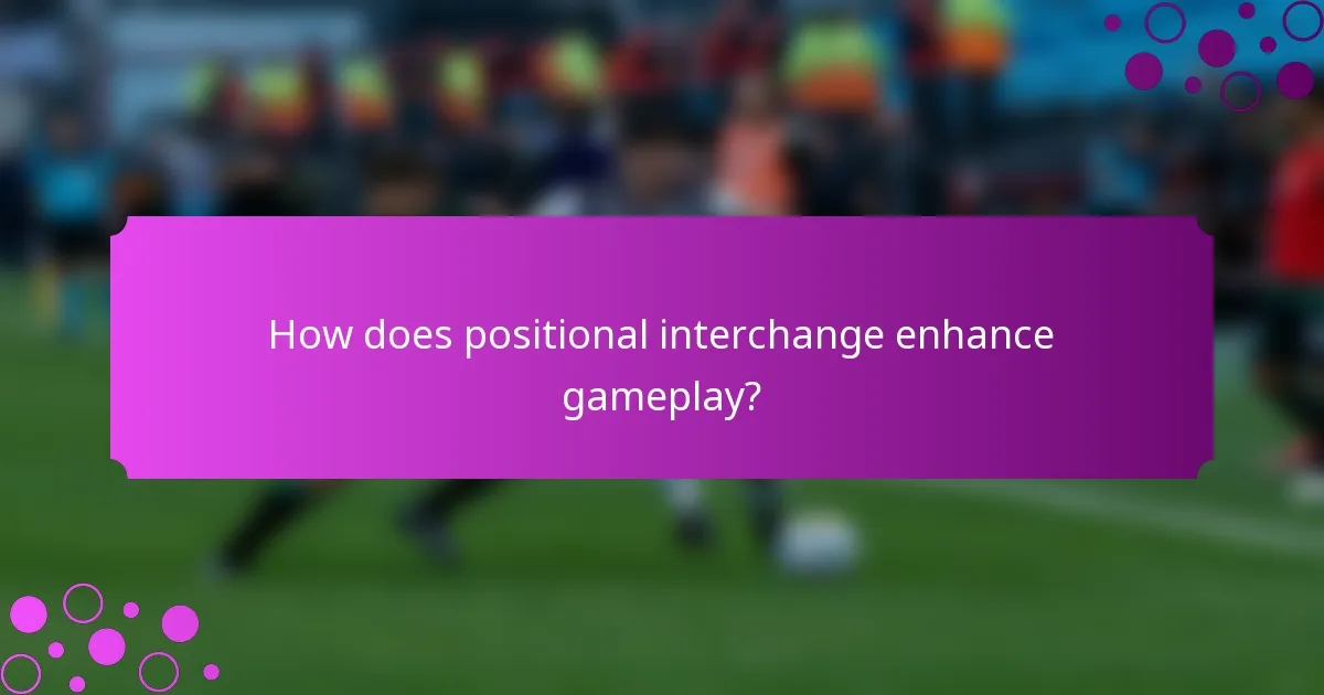 How does positional interchange enhance gameplay?