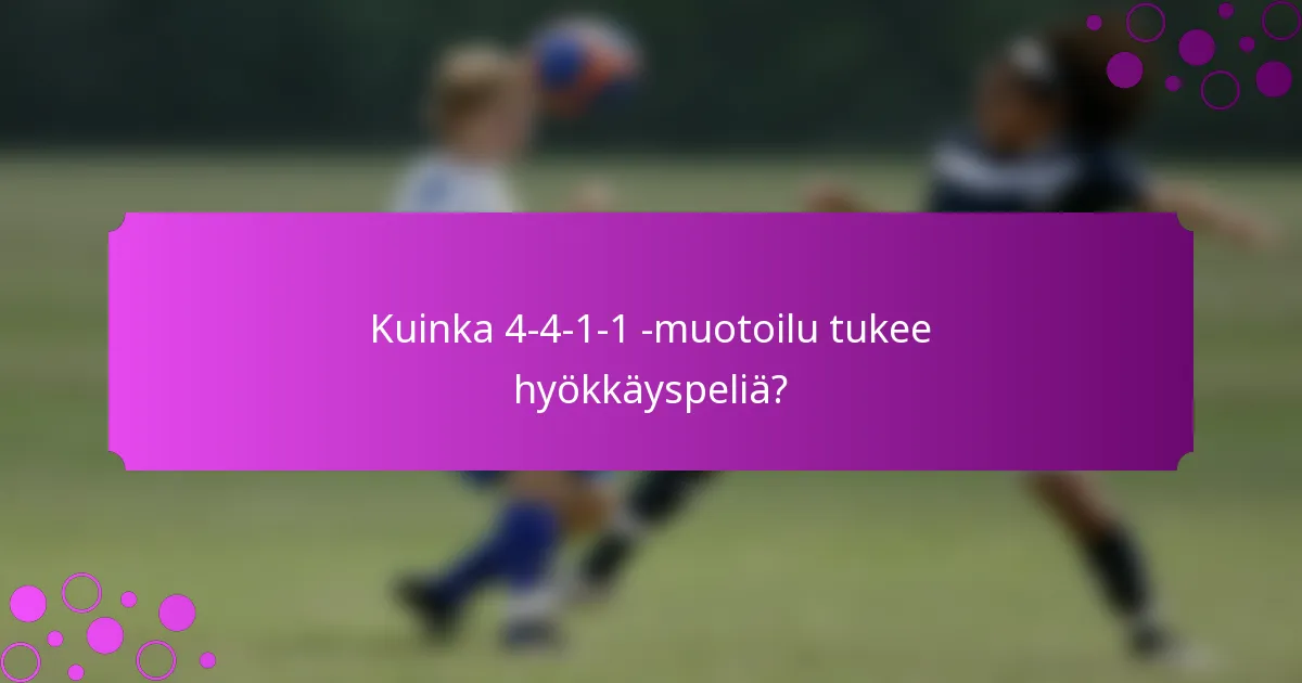 Kuinka 4-4-1-1 -muotoilu tukee hyökkäyspeliä?