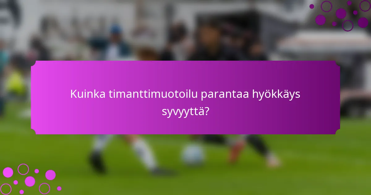 Kuinka timanttimuotoilu parantaa hyökkäys syvyyttä?