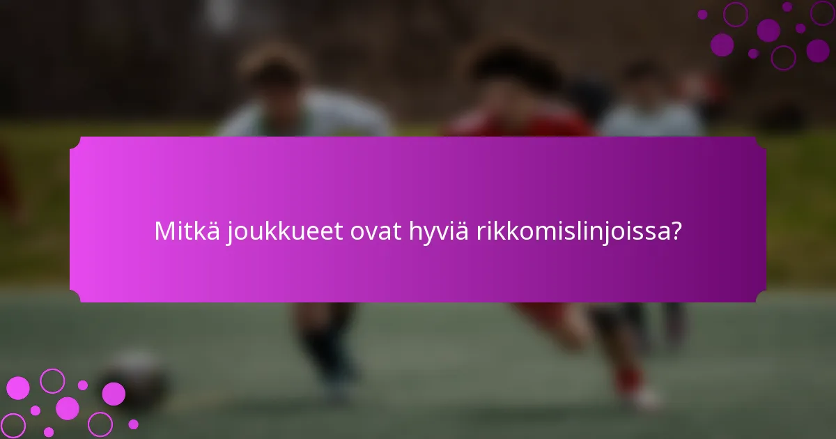 Mitkä joukkueet ovat hyviä rikkomislinjoissa?