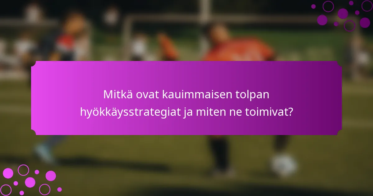 Mitkä ovat kauimmaisen tolpan hyökkäysstrategiat ja miten ne toimivat?