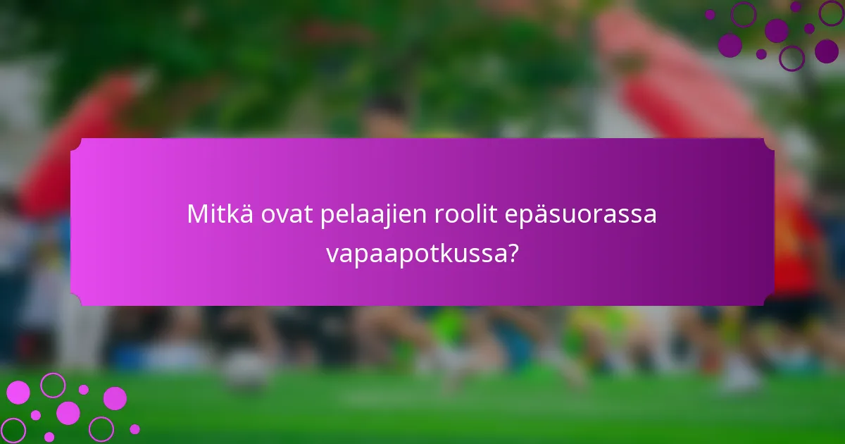 Mitkä ovat pelaajien roolit epäsuorassa vapaapotkussa?